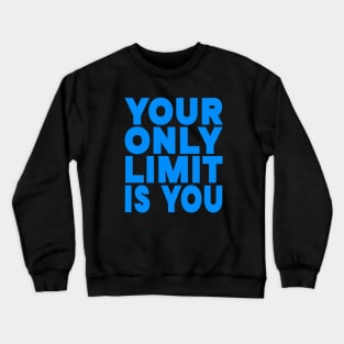 Your only limit is you Crewneck Sweatshirt